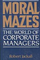 Moral Mazes: The World of Corporate Managers