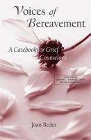 Voices of Bereavement: A Casebook for Grief Counselors (The Series in Death, Dying, and Bereavement) 0415946158 Book Cover