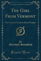 The Girl from Vermont: The Story of a Vacation School Teacher (Classic Reprint) 1165680041 Book Cover