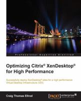 Optimizing Citrix(r) Xendesktop(r) for High Performance 1785287680 Book Cover