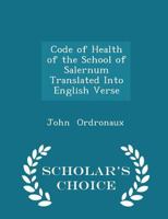 Code of Health of the School of Salernum Translated Into English Verse 1018255338 Book Cover