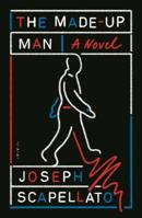 The Made-Up Man: A Novel 1250251060 Book Cover