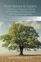 From Novice to Expert - Enhance Your Therapeutic Practice with 6 Confidence-Building Secrets and 7 Key Knowledge Areas: Build Confidence and Master ... Your Practice and Boost Client Outcomes B0DWQW5J4V Book Cover