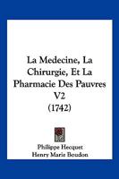 La Medecine, La Chirurgie, Et La Pharmacie Des Pauvres V2 (1742) 1104879417 Book Cover