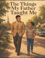 The Things My Father Taught Me B0HBMH6G5L Book Cover