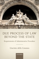Due Process of Law Beyond the State: Requirements of Administrative Procedure 019878838X Book Cover