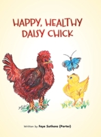 Happy, Healthy Daisy Chick 1038339251 Book Cover