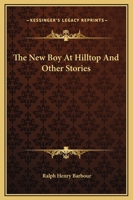 The New Boy at Hilltop and Other Stories 1514306425 Book Cover