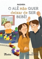 O Ale^ não quer deixar de ser bebe^ (Portuguese Edition) 6554208844 Book Cover