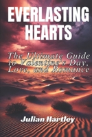 Everlasting Hearts: The Ultimate Guide to Valentine's Day, Love, and Romance B0DVGJT5TX Book Cover