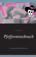 Pfefferminzbruch: Zuckersüß & Bitterböse 3739219327 Book Cover