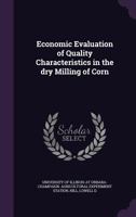 Economic evaluation of quality characteristics in the dry milling of corn 1341539741 Book Cover