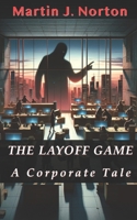 The Layoff Game: A Corporate Tale B0CVTZS1PK Book Cover