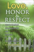 Love, Honor & Respect: How to Confront Homosexual Bias and Violence in Christian Culture 059513517X Book Cover