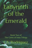 Labyrinth of the Emerald: Book Two of The Gems of Irisia Trilogy B0GXVPMPFT Book Cover
