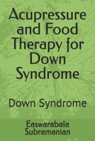 Acupressure and Food Therapy for Down Syndrome: Down Syndrome B0CTD2T6ZF Book Cover