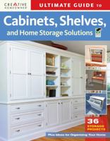 Ultimate Guide to Cabinets, Shelves & Home Storage Solutions (Creative Homeowner) 1580114369 Book Cover