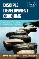 Disciple Development Coaching: Christian Formation for the 21st Century 1938514181 Book Cover