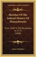 Sketches of the Judicial History of Massachusetts 1022096621 Book Cover