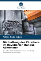 Die Haftung des Fälschers im Revidierten Bangui-Abkommen: Die Antwort des OAPI-Rechts auf die Verletzung gewerblicher Schutzrechte 6205869144 Book Cover