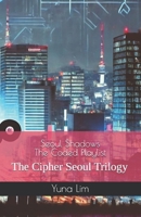 Seoul Shadows : The Coded Playlist: The Cipher Seoul Trilogy 1326601644 Book Cover