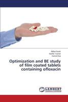 Optimization and BE study of film coated tablets containing ofloxacin 3659431079 Book Cover