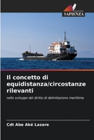 Il concetto di equidistanza/circostanze rilevanti: nello sviluppo del diritto di delimitazione marittima 6205911450 Book Cover