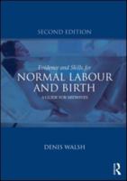 Evidence and Skills for Normal Labour and Birth: A Guide for Midwives 0415577322 Book Cover