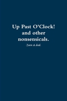 Up Past O'Clock! and other nonsensicals. 1300691522 Book Cover