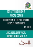 101 Letters from a Vocal Coach: A Collection of Helpful Tips and Articles for Singers 0244346518 Book Cover