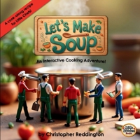 Let's Make Soup: An Interactive Cooking Adventure! (Little Chefs) 1069283746 Book Cover