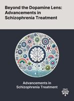 Beyond the Dopamine Lens: Advancements in Schizophrenia Treatment 1022900277 Book Cover