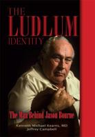 The Ludlum Identity, The Man Behind Jason Bourne 1935257706 Book Cover