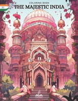 The Majestic India Coloring Book: Experience the Vibrancy and Diversity of India through Art Nouveau B0CDFTQHPY Book Cover