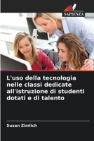 L'uso della tecnologia nelle classi dedicate all'istruzione di studenti dotati e di talento (Italian Edition) 6209949460 Book Cover
