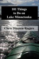 101 Things to Do on Lake Minnetonka 0972150838 Book Cover