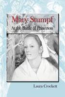 Mary Stumpf at the Battle of Princeton 0615908772 Book Cover