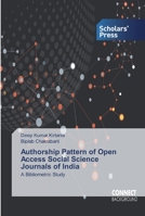 Authorship Pattern of Open Access Social Science Journals of India: A Bibliometric Study 6138831829 Book Cover