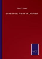 Sommer Und Winter Am Genfersee: Ein Tagebuch (Classic Reprint) 0270228179 Book Cover