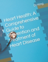 Heart Health: A Comprehensive Guide to Prevention and Treatment of Heart Disease B0C2S6Q9Q1 Book Cover