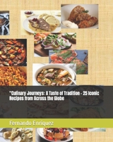 "Culinary Journeys: A Taste of Tradition - 25 Iconic Recipes from Across the Globe B0C6P4V1JV Book Cover