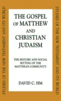 Gospel of Matthew and Christian Judaism : The History and Social Setting of the Matthean Community 0567086410 Book Cover