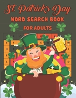 St. Patrick's Day Word Search Book For Adults: An Easy Fun St. Patrick's Day Word Search Find Activity Book for Adults with Find more than 700 words Patrick's Day Activity Book for Teens Perfect gift  B09SV5B1FF Book Cover