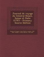 Journal De Voyage Du Général Desaix, Suisse Et Italie (1797) 101658069X Book Cover