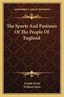 The Sports And Pastimes Of The People Of England 1517113792 Book Cover