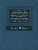 Heroes Of The Old Camden District, South Carolina, 1776-1861: An Address To The Survivors Of Fairfield County, Delivered At Winnsboro, S.c., September 1st, 1888 1015437753 Book Cover