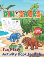 Fun and Easy Dinosaurs Activity Book for Kids: New & Improved with over 30+ Activities to help Learn the Alphabet B0979JWG47 Book Cover