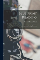 Blue Print Reading; Interpreting Working Drawings 1015585876 Book Cover
