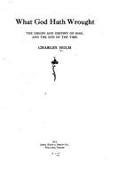 What God Hath Wrought, the Origin and Destiny of Man, and the End of the Time 1530662338 Book Cover