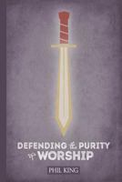 Defending the Purity of Worship 0692629602 Book Cover
